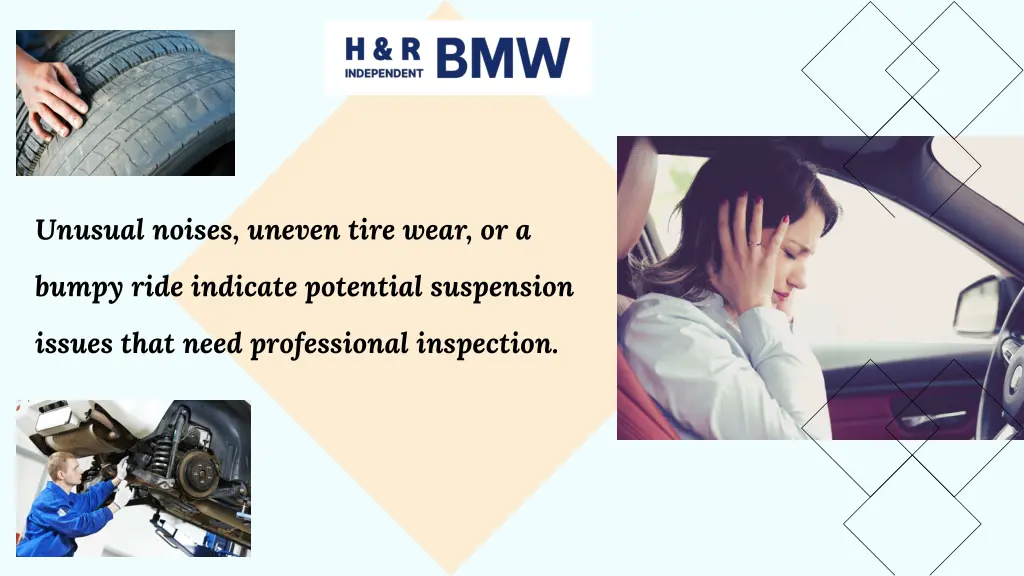 unusual noises uneven tire wear or a