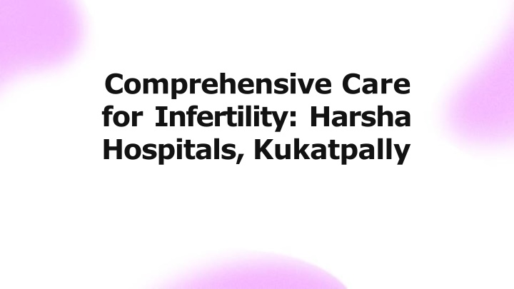 comprehensive care for infertility harsha
