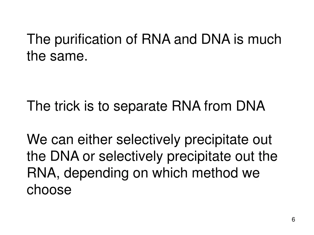 the purification of rna and dna is much the same