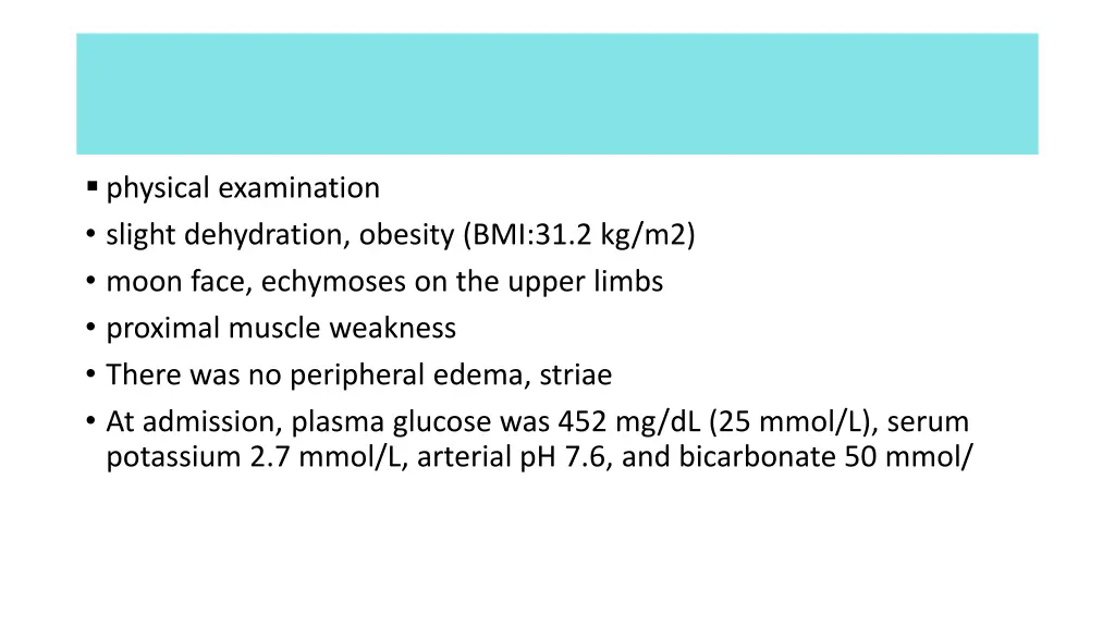 physical examination slight dehydration obesity