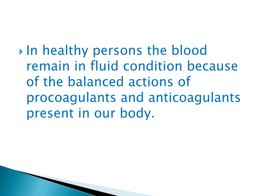 in healthy persons the blood remain in fluid
