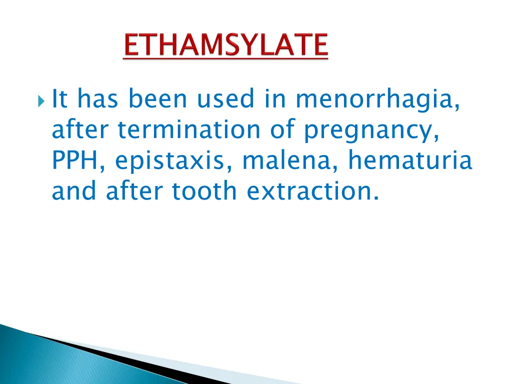 it has been used in menorrhagia after termination