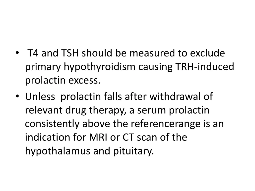 t4 and tsh should be measured to exclude primary
