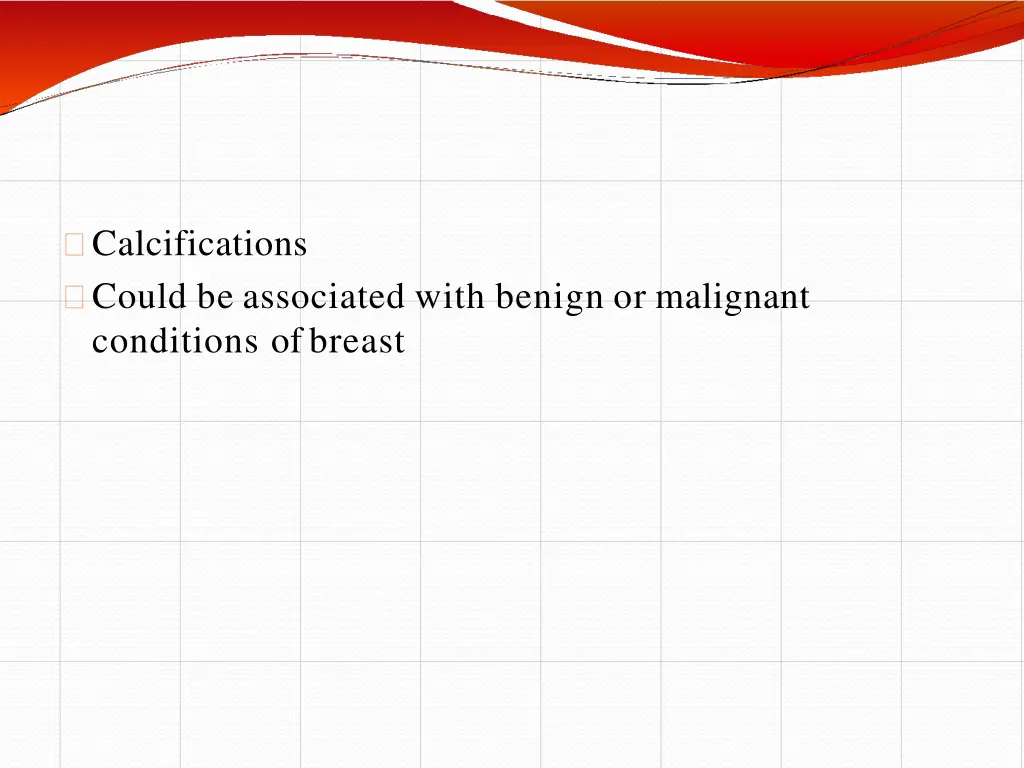 calcifications could be associated with benign
