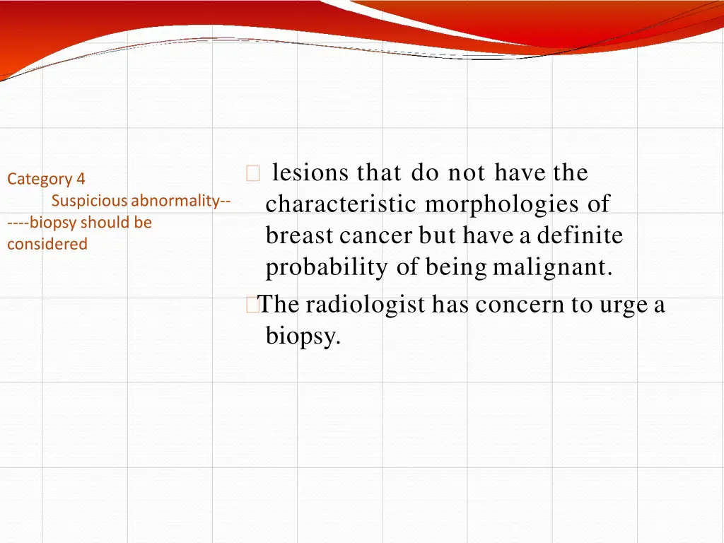 lesions that do not have the characteristic