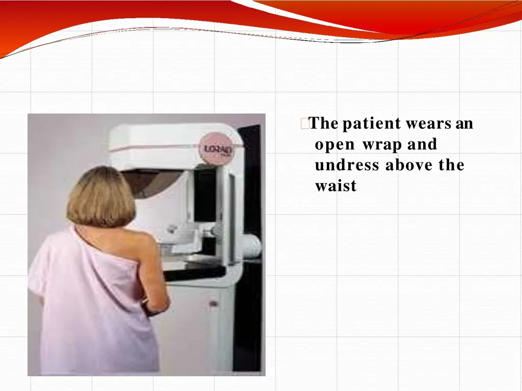 the patient wears an open wrap and undress above