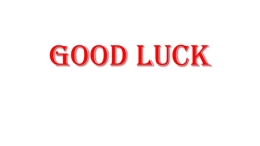 good luck