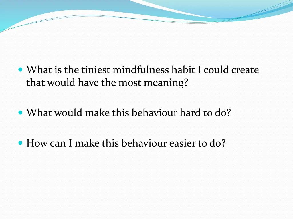 what is the tiniest mindfulness habit i could