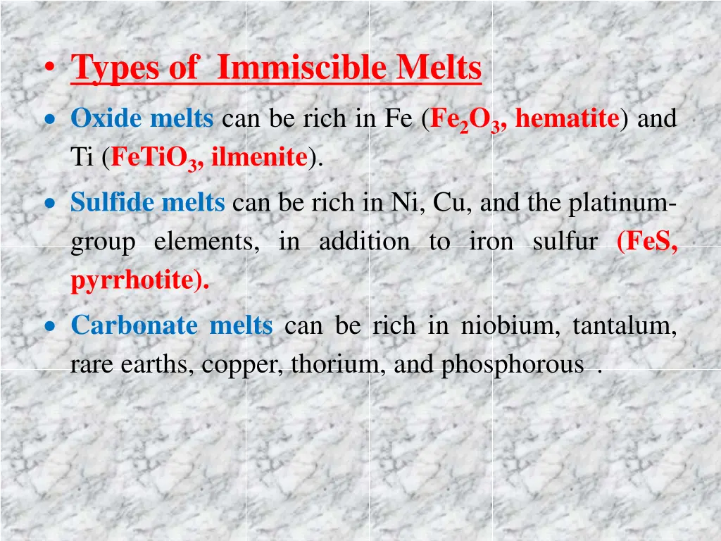types of immiscible melts oxide melts can be rich