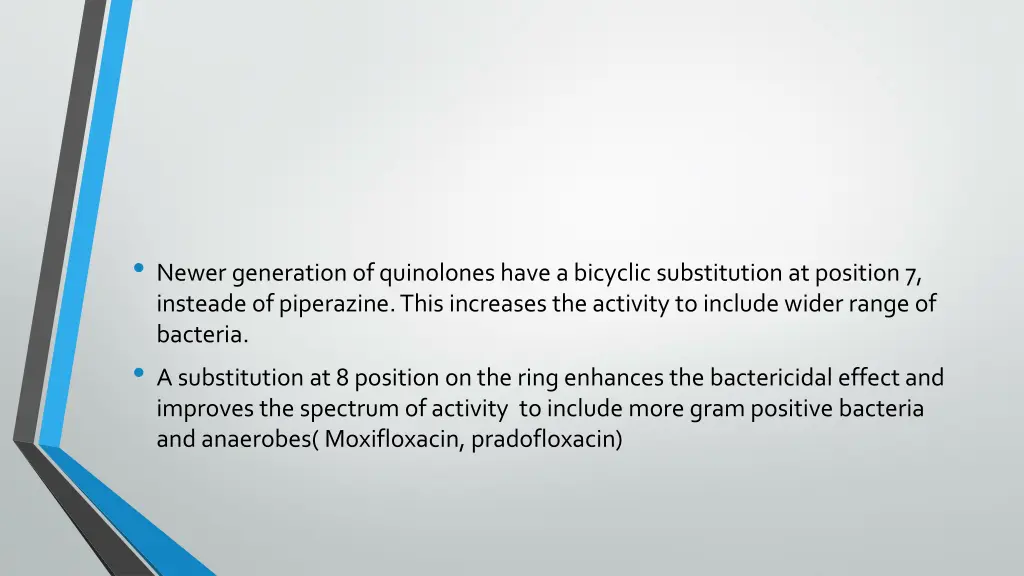newer generation of quinolones have a bicyclic