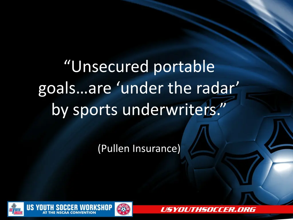 unsecured portable goals are under the radar