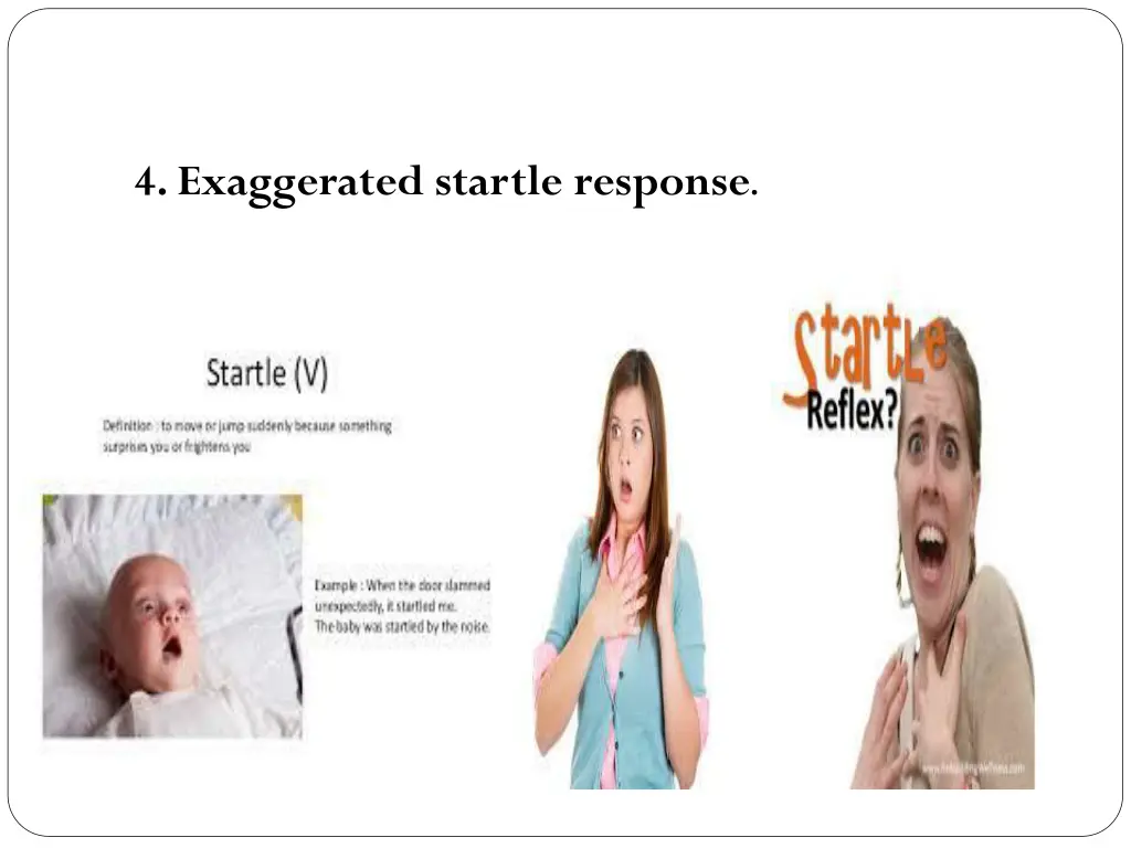 4 exaggerated startle response