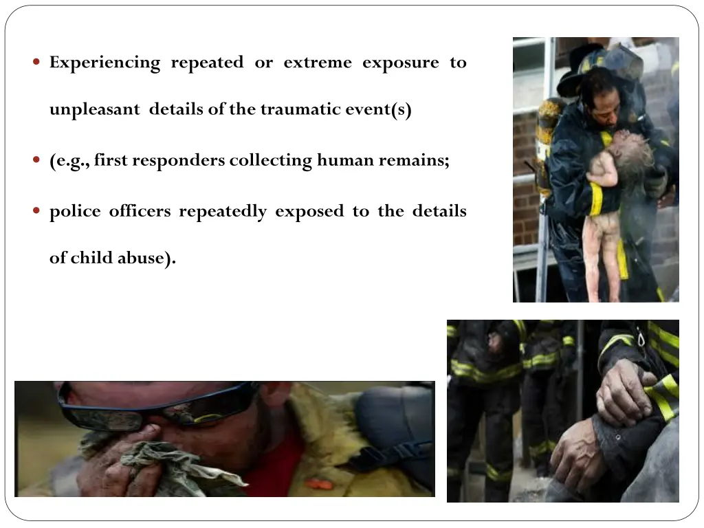 experiencing repeated or extreme exposure to