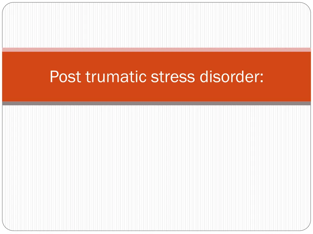 post trumatic stress disorder