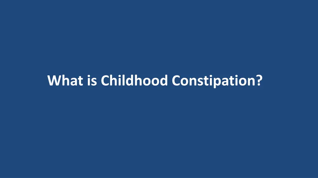 what is childhood constipation