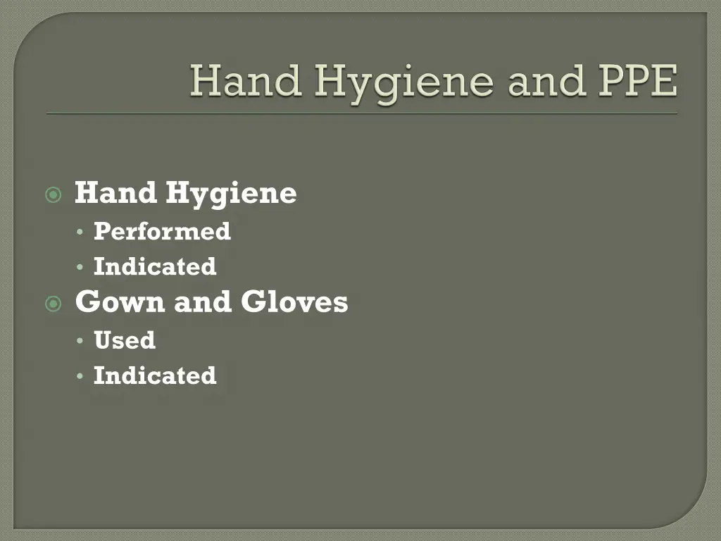 hand hygiene performed indicated gown and gloves