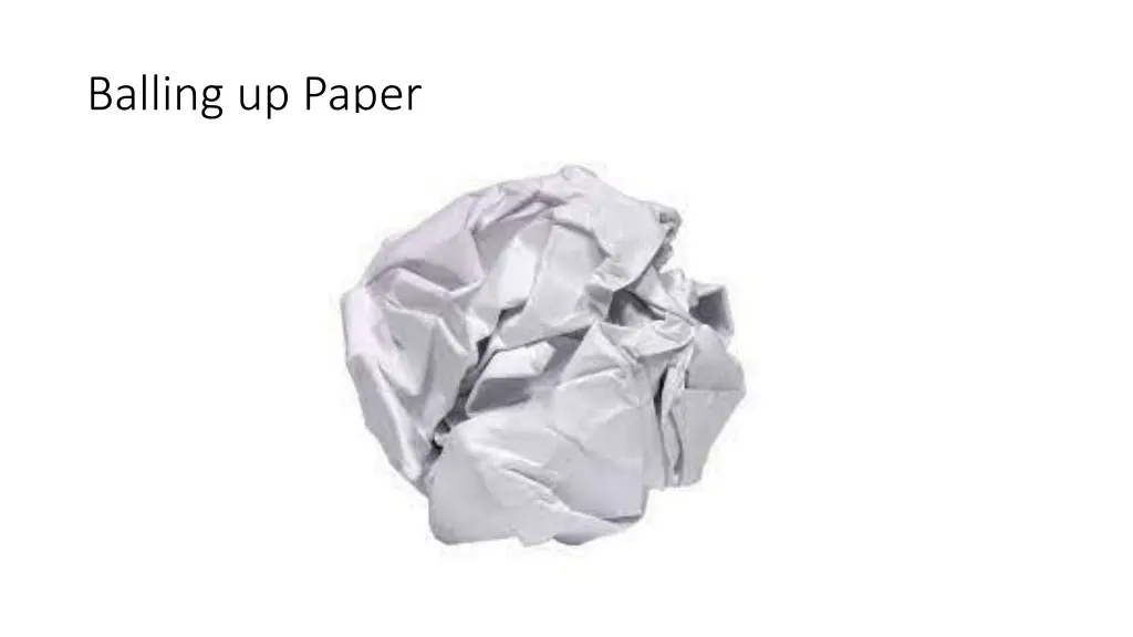 balling up paper