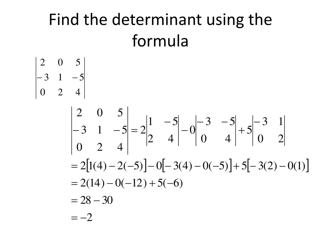 find the determinant using the formula