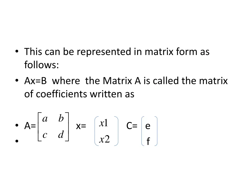this can be represented in matrix form as follows