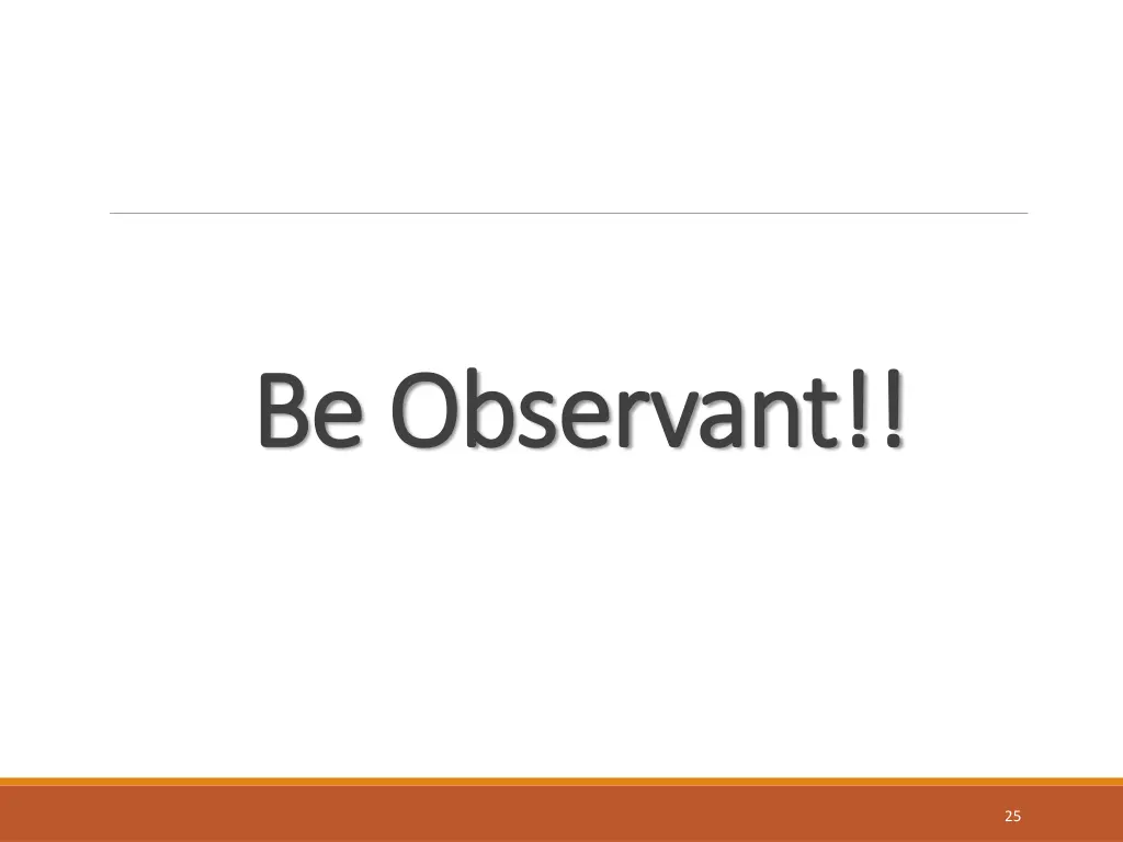 be observant be observant