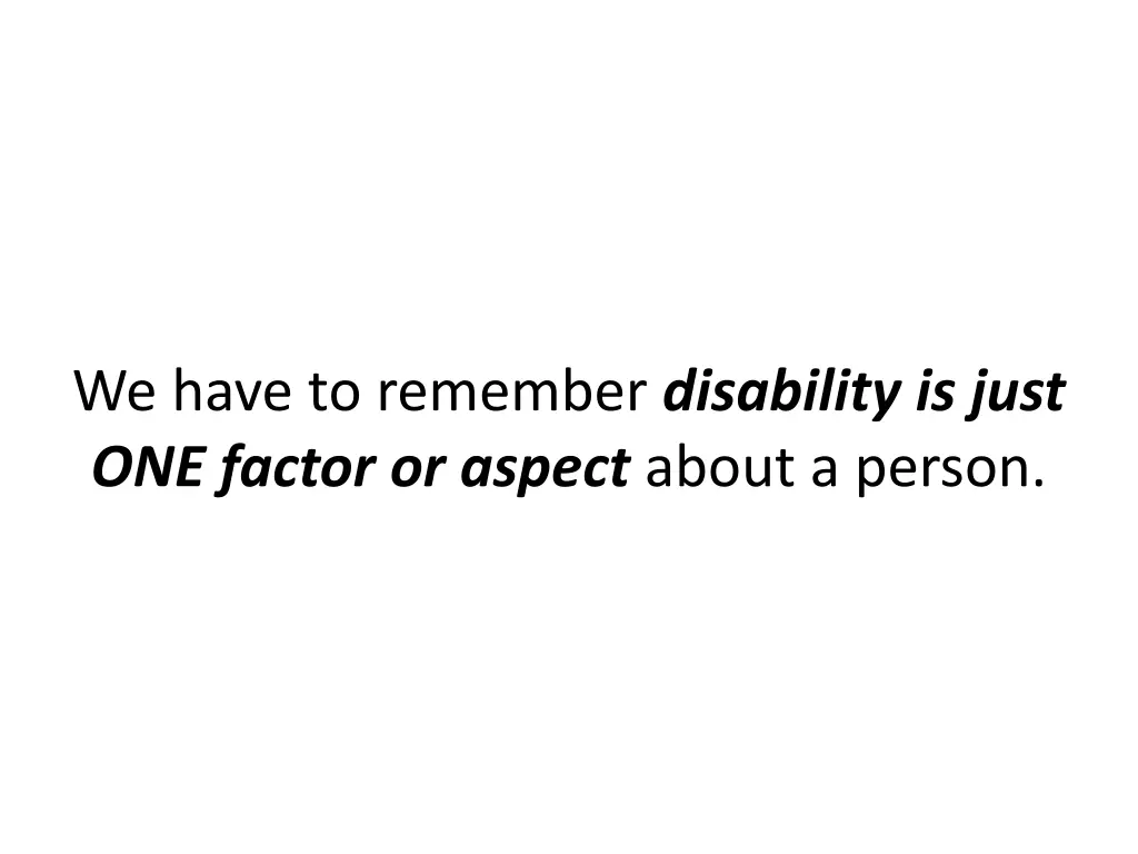 we have to remember disability is just one factor