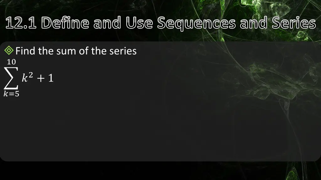 12 1 define and use sequences and series 7