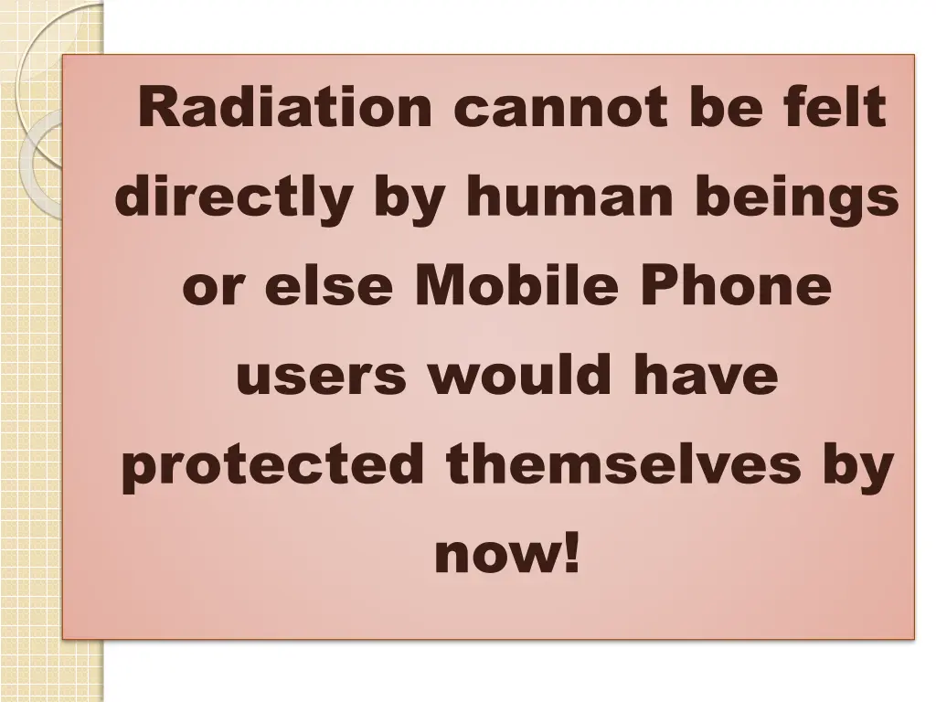 radiation cannot be felt directly by human beings