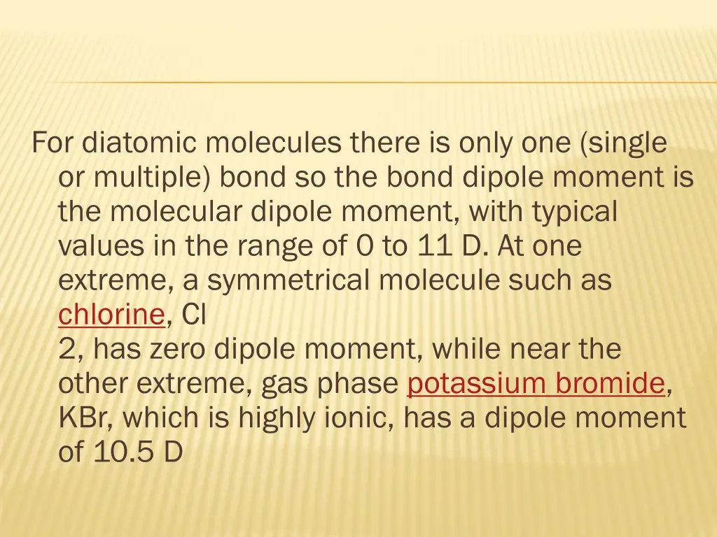 for diatomic molecules there is only one single