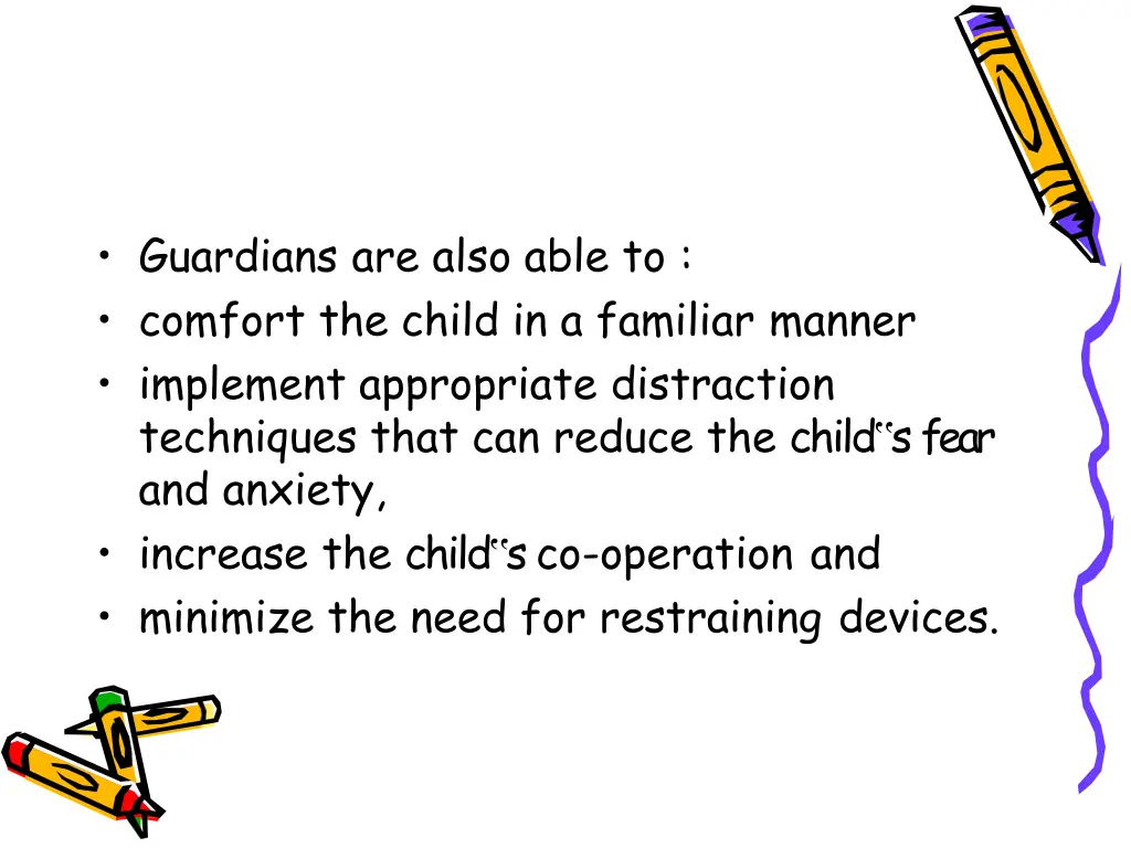 guardians are also able to comfort the child