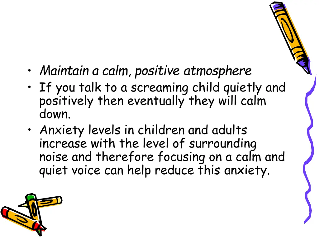 maintain a calm positive atmosphere if you talk