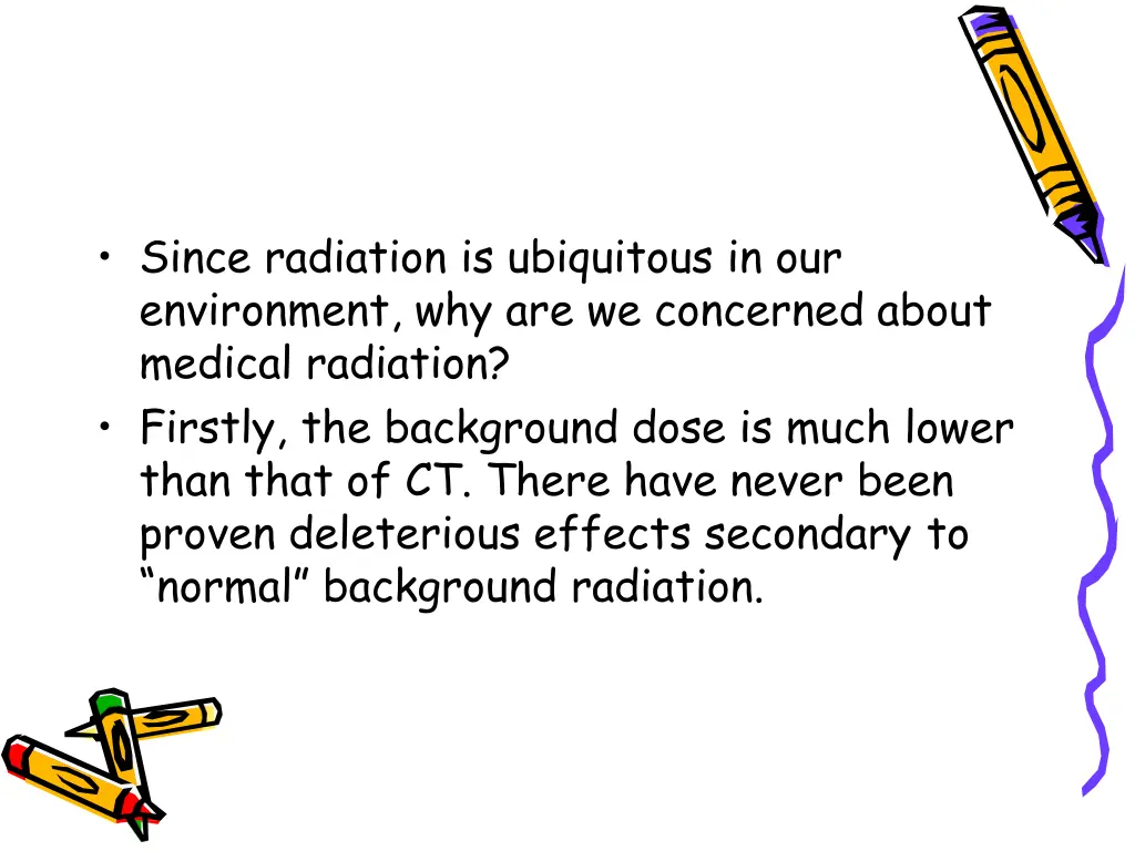 since radiation is ubiquitous in our environment
