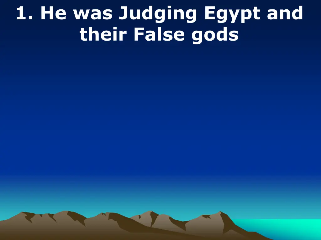 1 he was judging egypt and their false gods