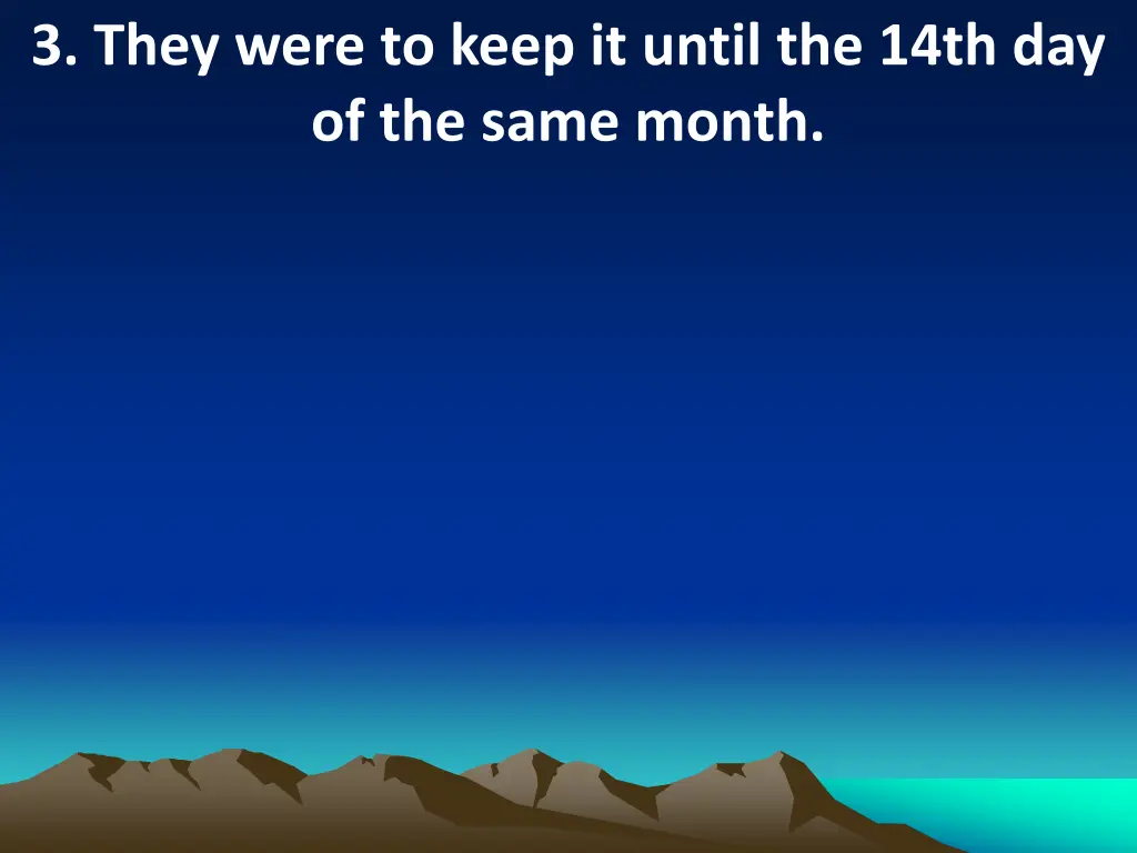 3 they were to keep it until the 14th