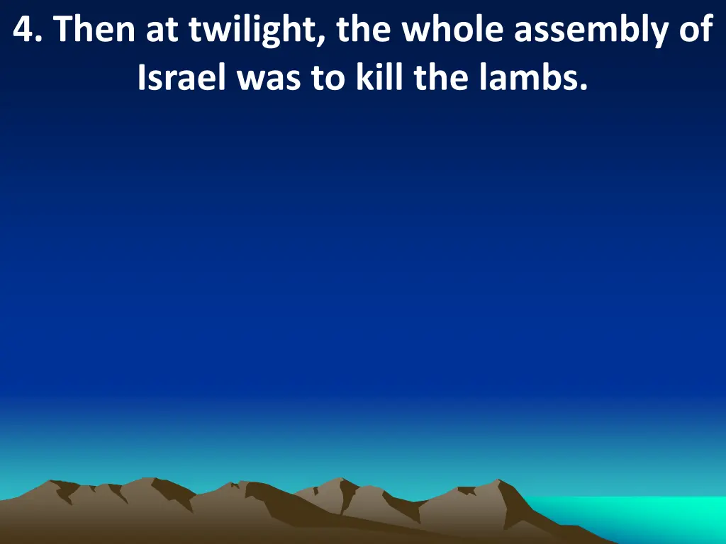 4 then at twilight the whole assembly of israel