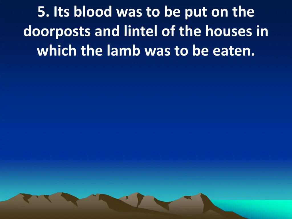 5 its blood was to be put on the doorposts