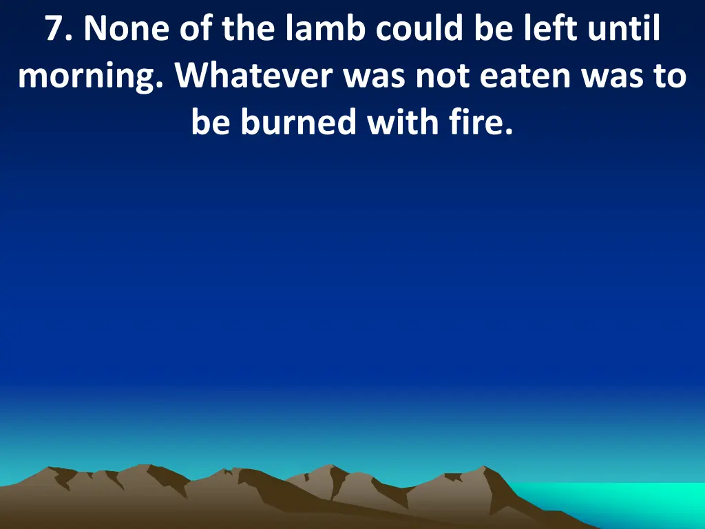 7 none of the lamb could be left until morning