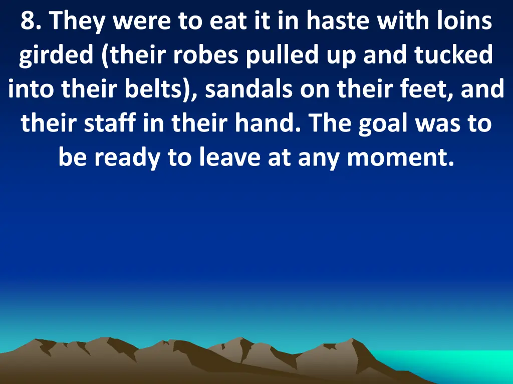 8 they were to eat it in haste with loins girded
