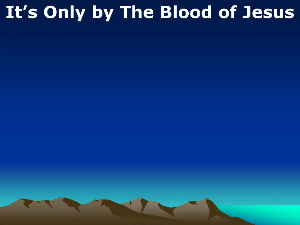 it s only by the blood of jesus