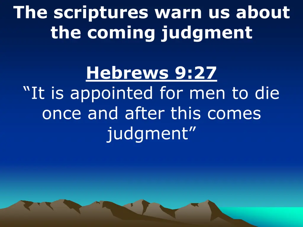 the scriptures warn us about the coming judgment
