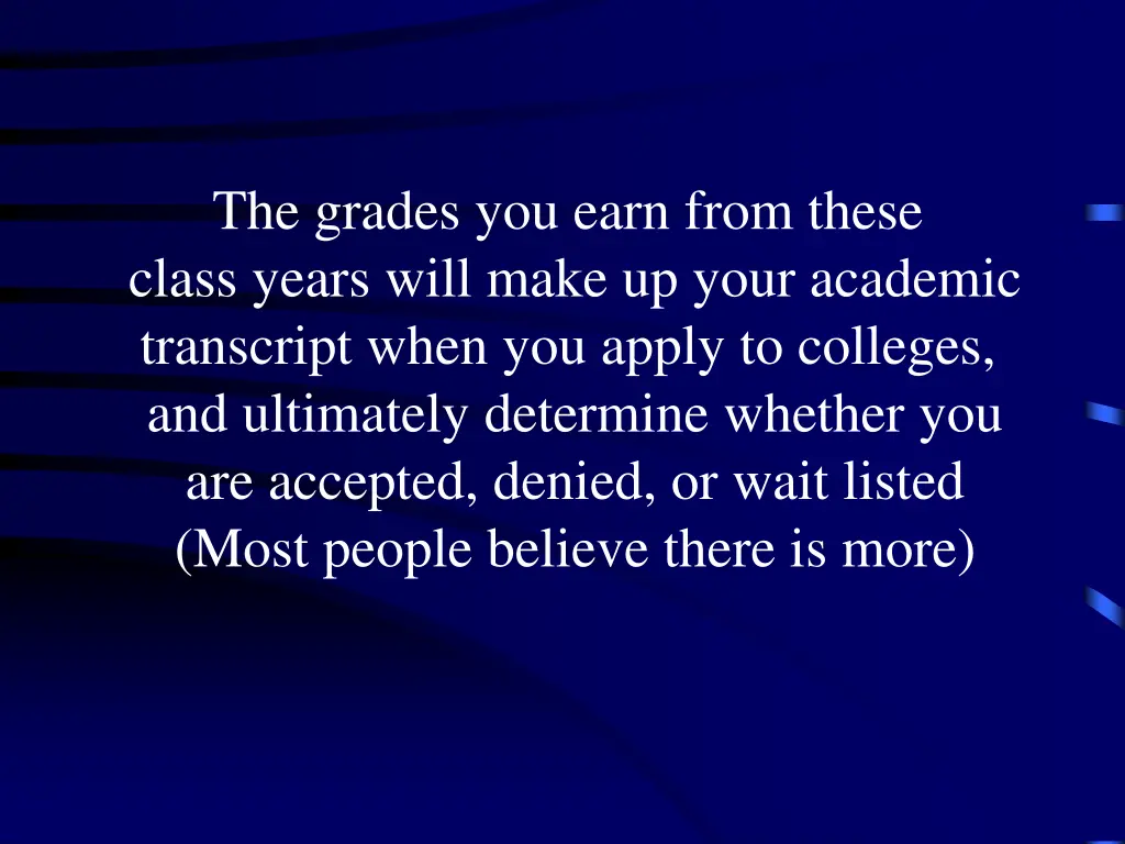 the grades you earn from these class years will