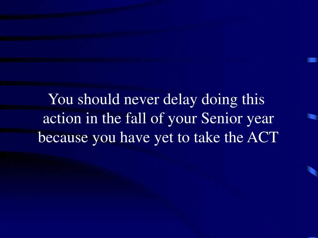 you should never delay doing this action