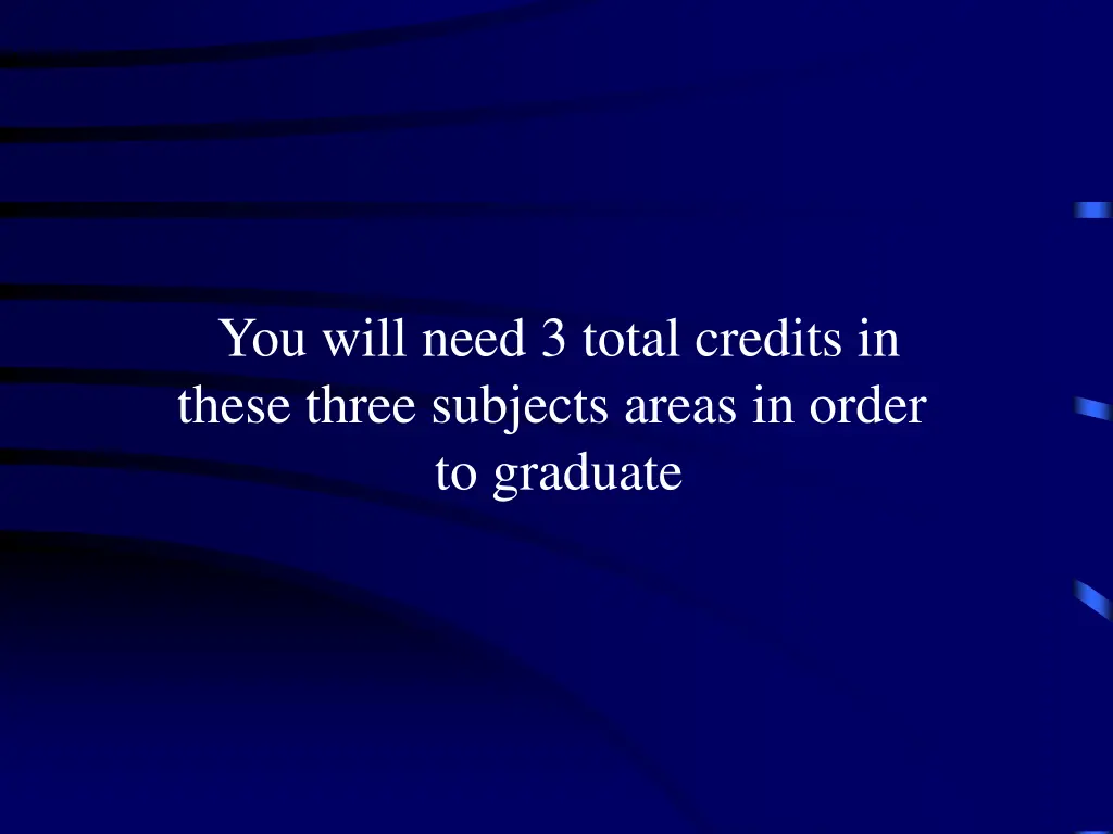 you will need 3 total credits in these three