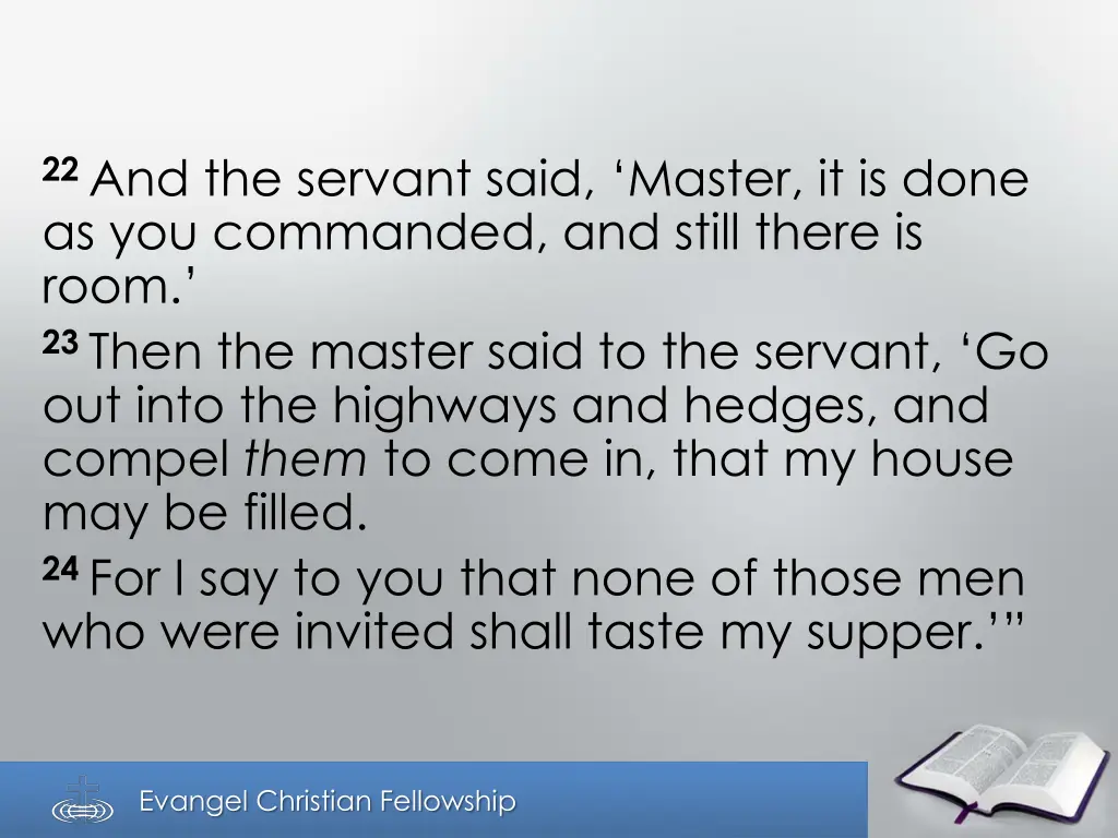 22 and the servant said master it is done