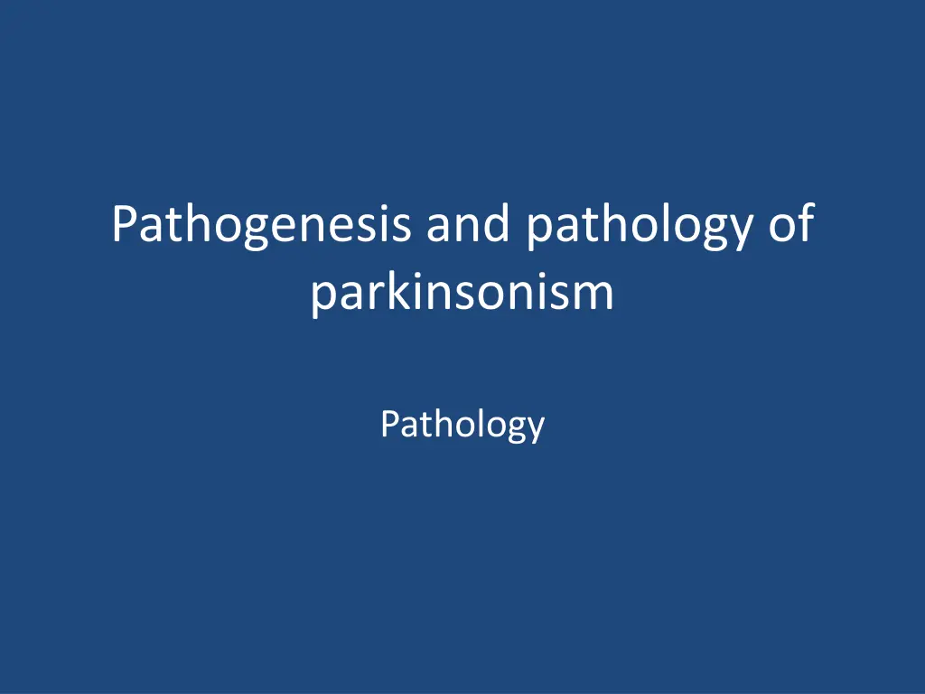 pathogenesis and pathology of parkinsonism