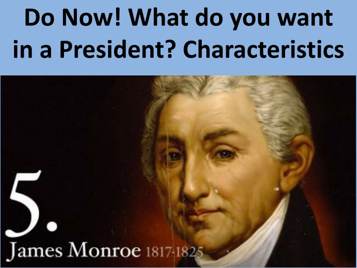 do now what do you want in a president