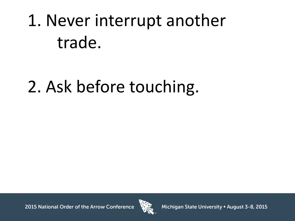 1 never interrupt another trade 1