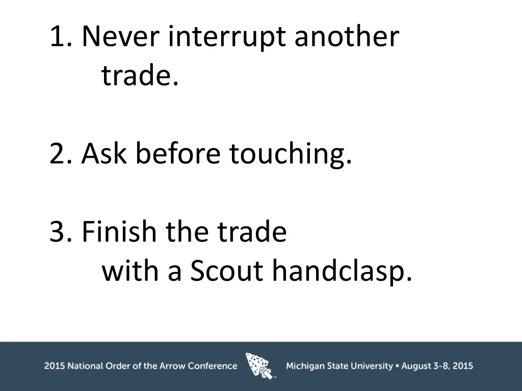 1 never interrupt another trade 2