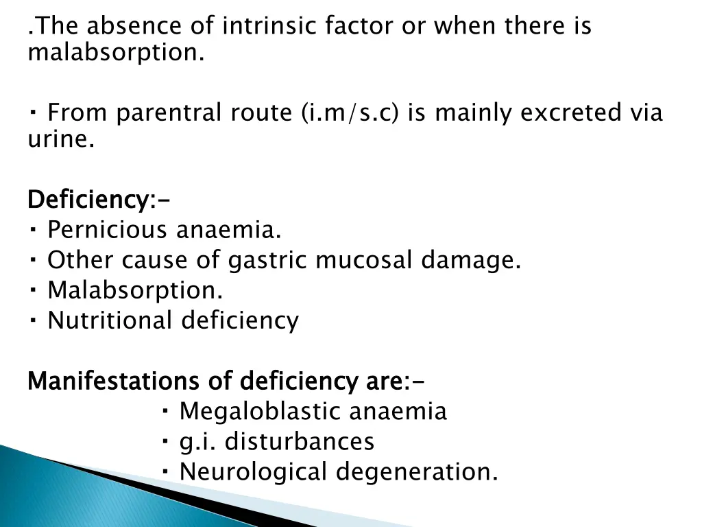 the absence of intrinsic factor or when there