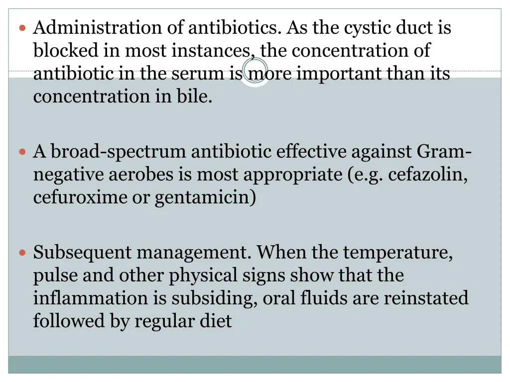 administration of antibiotics as the cystic duct