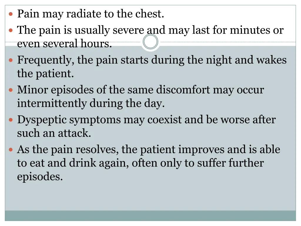 pain may radiate to the chest the pain is usually